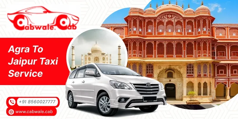  Agra to Jaipur Taxi Service